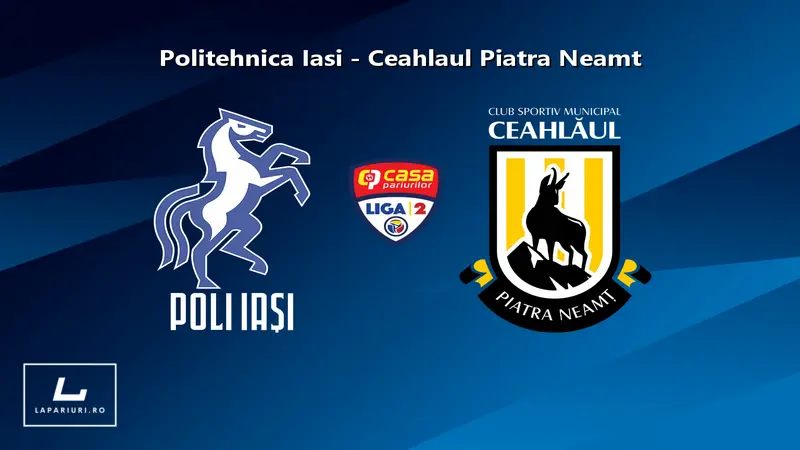 Politehnica Iasi - Ceahlaul Piatra Neamt ponturi pariuri fotbal 05.08.2025