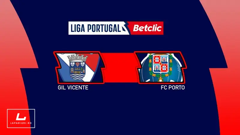Gil Vicente - FC Porto ponturi pariuri fotbal 18.08.2025