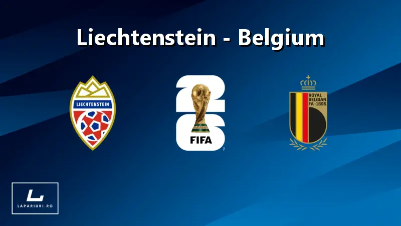 Liechtenstein - Belgium ponturi pariuri fotbal 04.09.2025