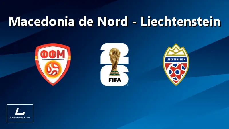 North Macedonia - Liechtenstein ponturi pariuri fotbal 07.09.2025