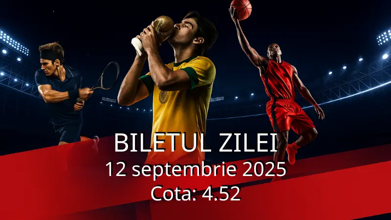 Biletul zilei – 12 septembrie 2025 Cota: 4.52