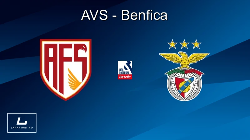 AVS - Benfica ponturi pariuri fotbal 20.09.2025