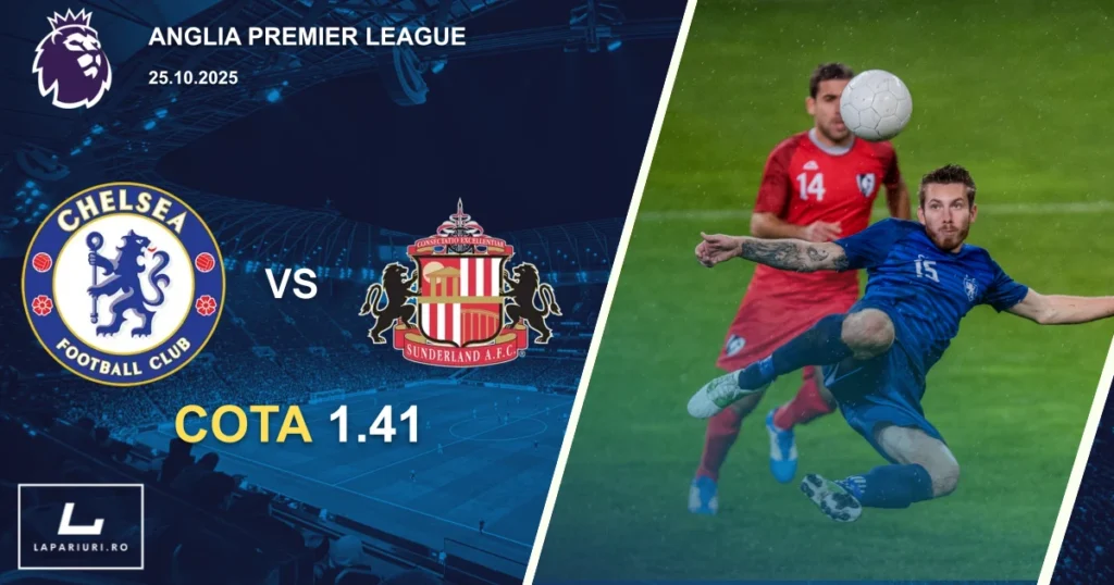 Chelsea - Sunderland ponturi pariuri fotbal 25.10.2025