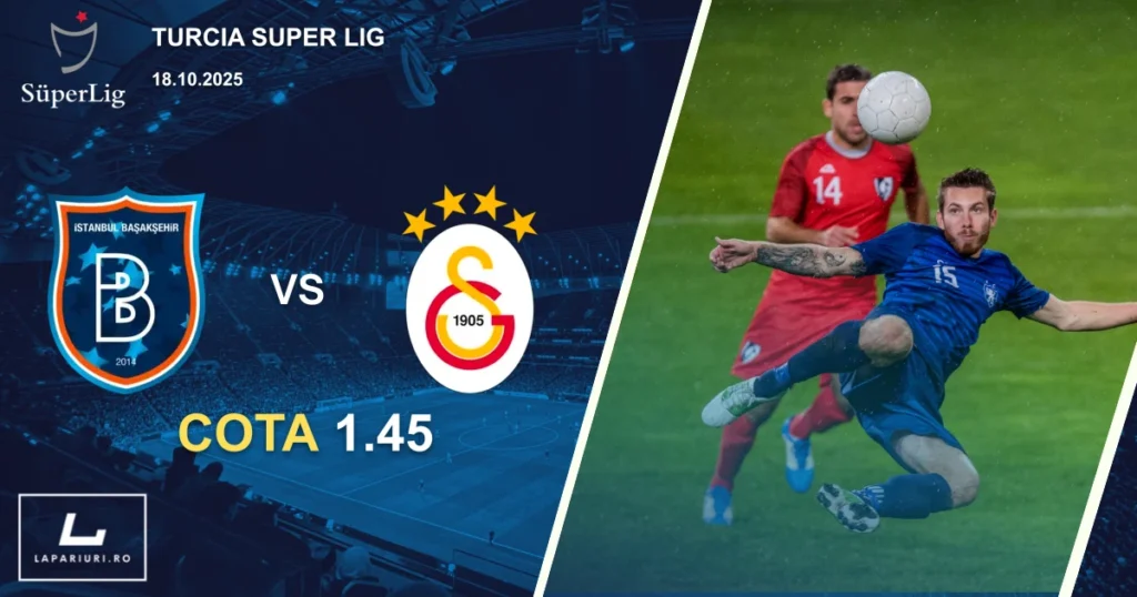 Istanbul Basaksehir - Galatasaray ponturi pariuri fotbal 18.10.2025