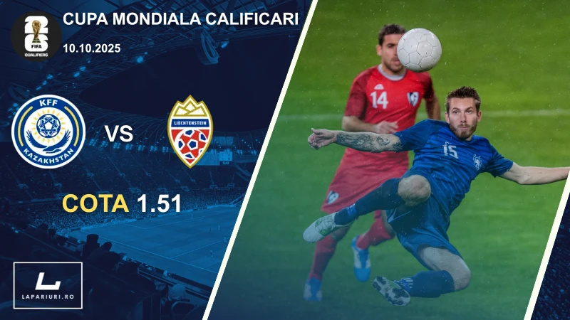 Kazahstan - Liechtenstein ponturi pariuri fotbal 10.10.2025