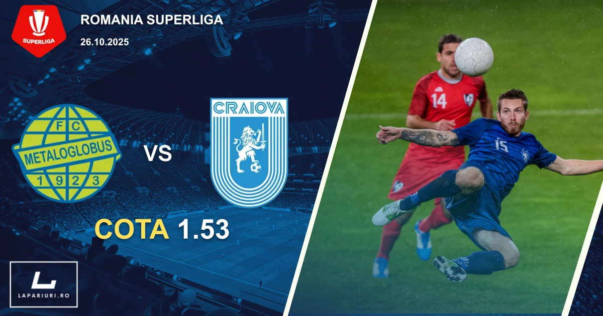 Metaloglobus Bucuresti - Universitatea Craiova ponturi pariuri fotbal 26.10.2025