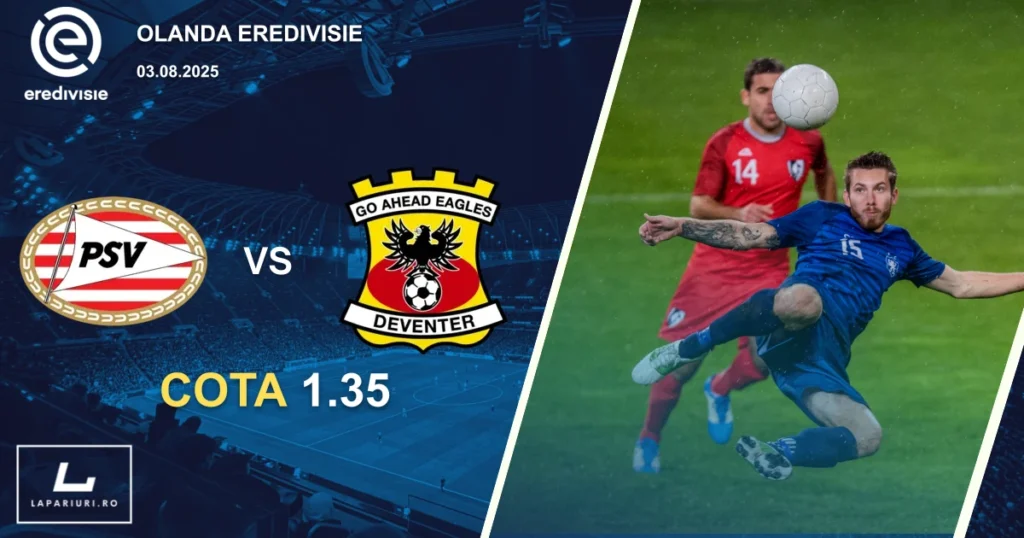 PSV Eindhoven - Go Ahead Eagles ponturi pariuri fotbal 03.08.2025