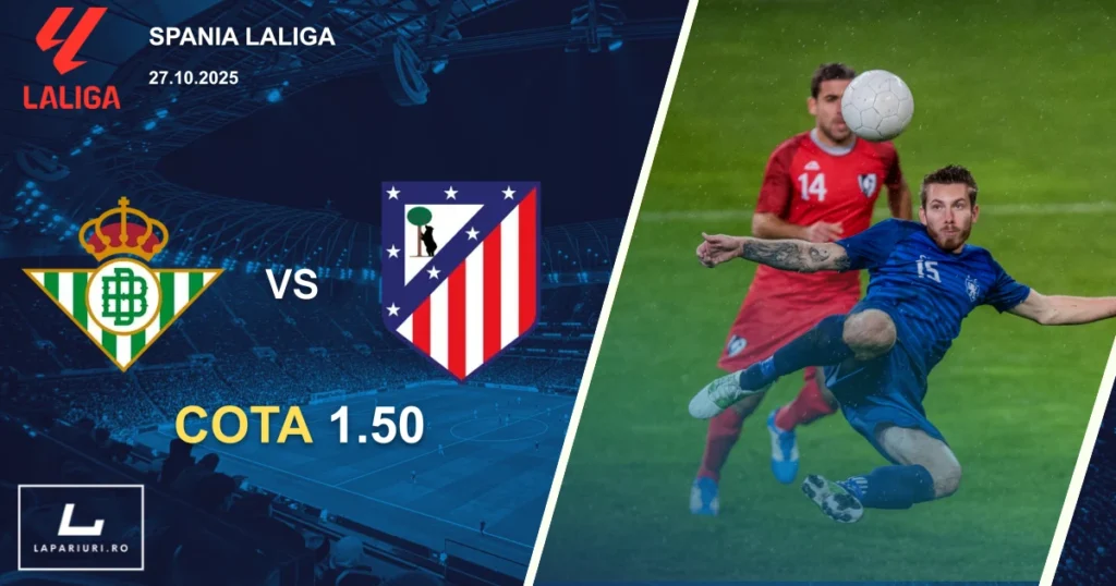 Real Betis - Atletico Madrid ponturi pariuri fotbal 27.10.2025