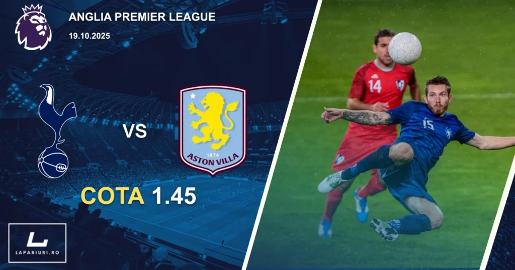 Tottenham Hotspur - Aston Villa ponturi pariuri fotbal 19.10.2025