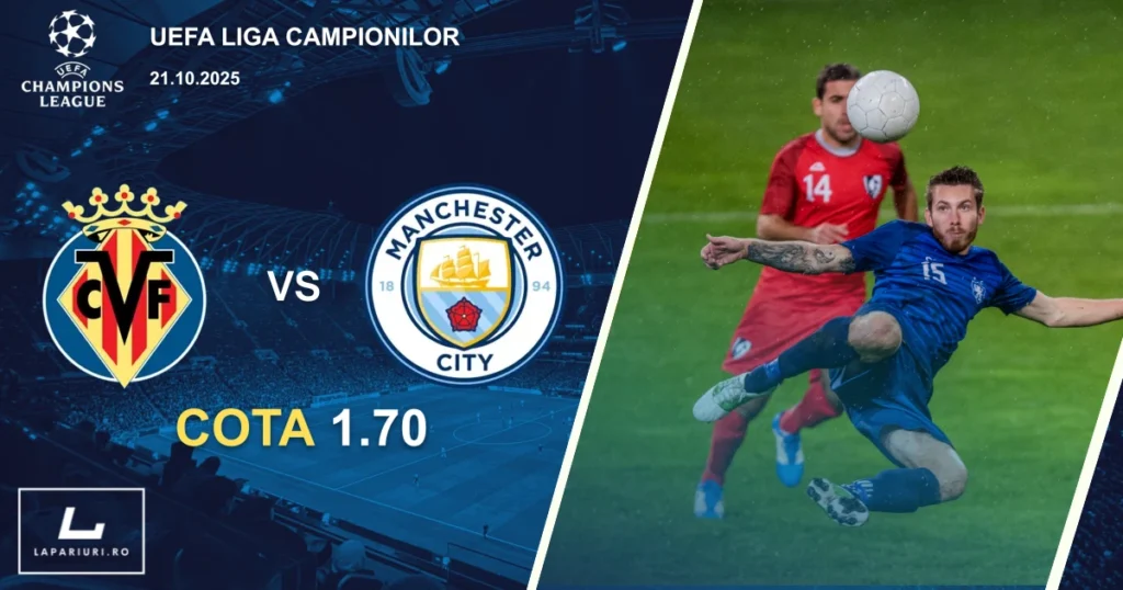 Villarreal - Manchester City ponturi pariuri fotbal 21.10.2025