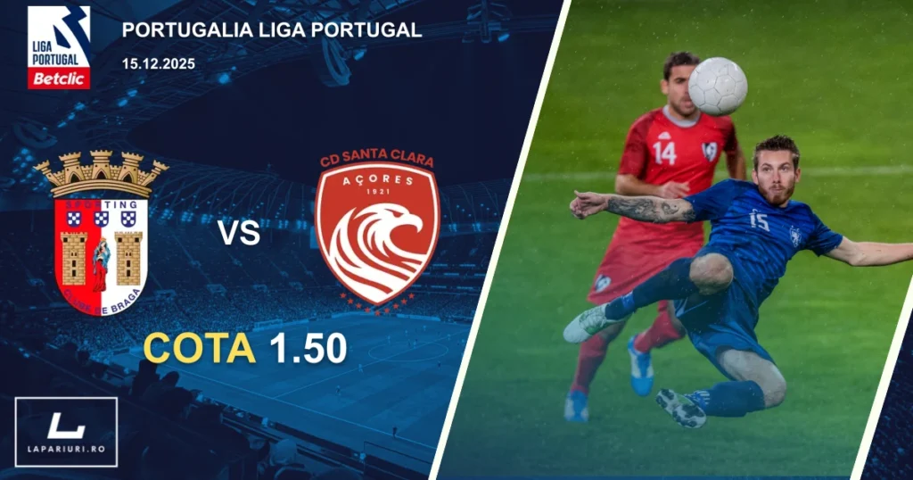 Braga_Santa Clara_ponturi_pariuri_fotbal_15122025