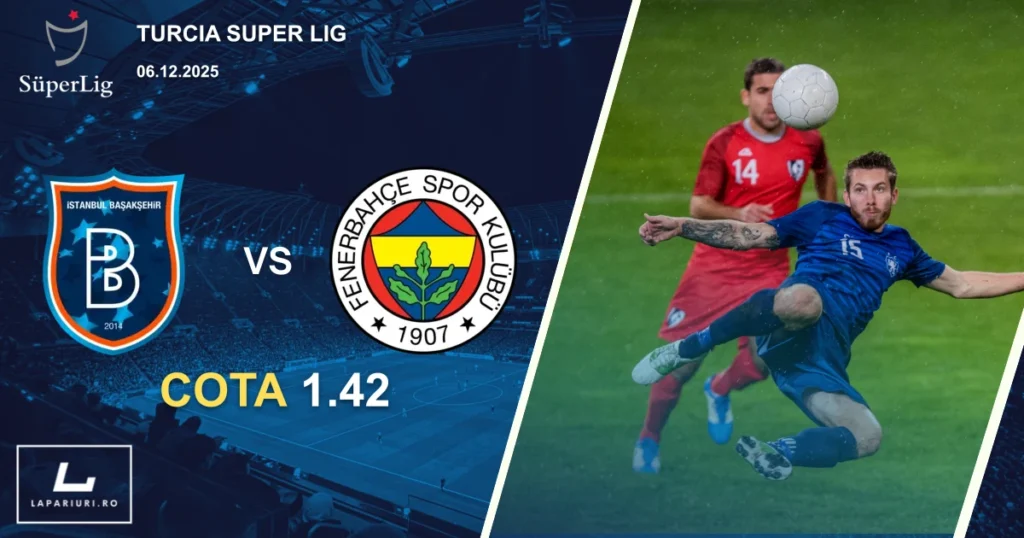 Istanbul Basaksehir_Fenerbahce_ponturi_pariuri_fotbal_06122025