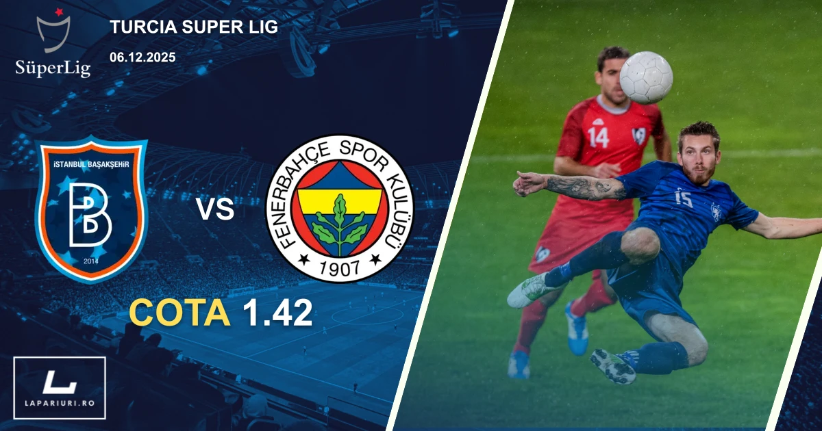 Istanbul Basaksehir_Fenerbahce_ponturi_pariuri_fotbal_06122025