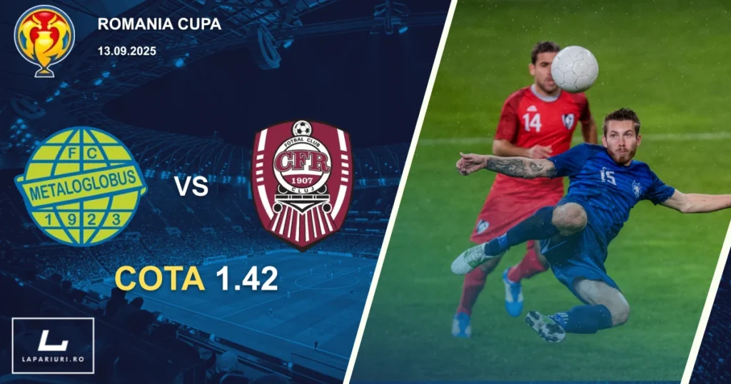 Metaloglobus Bucuresti_CFR Cluj_ponturi_pariuri_fotbal_13092025