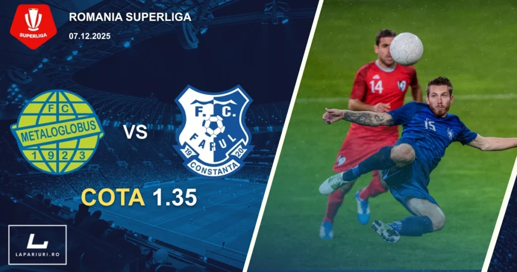 Metaloglobus Bucuresti_Farul Constanta_ponturi_pariuri_fotbal_07122025