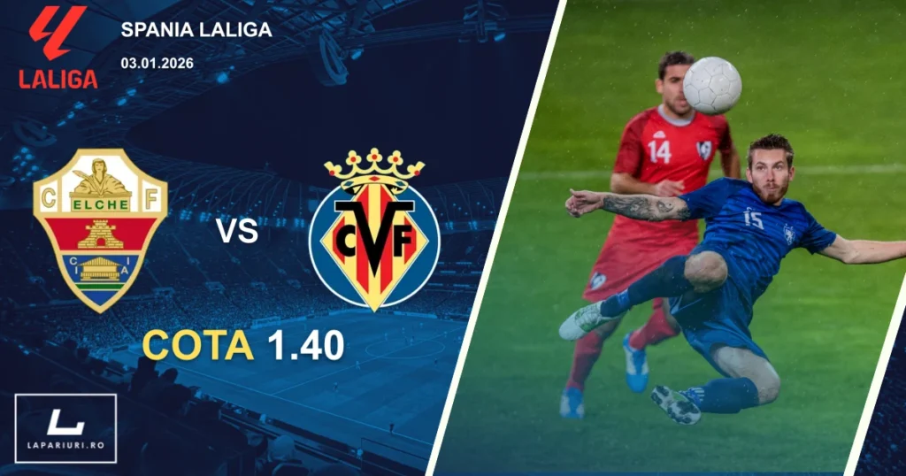 Elche_Villarreal_ponturi_pariuri_fotbal_03012026