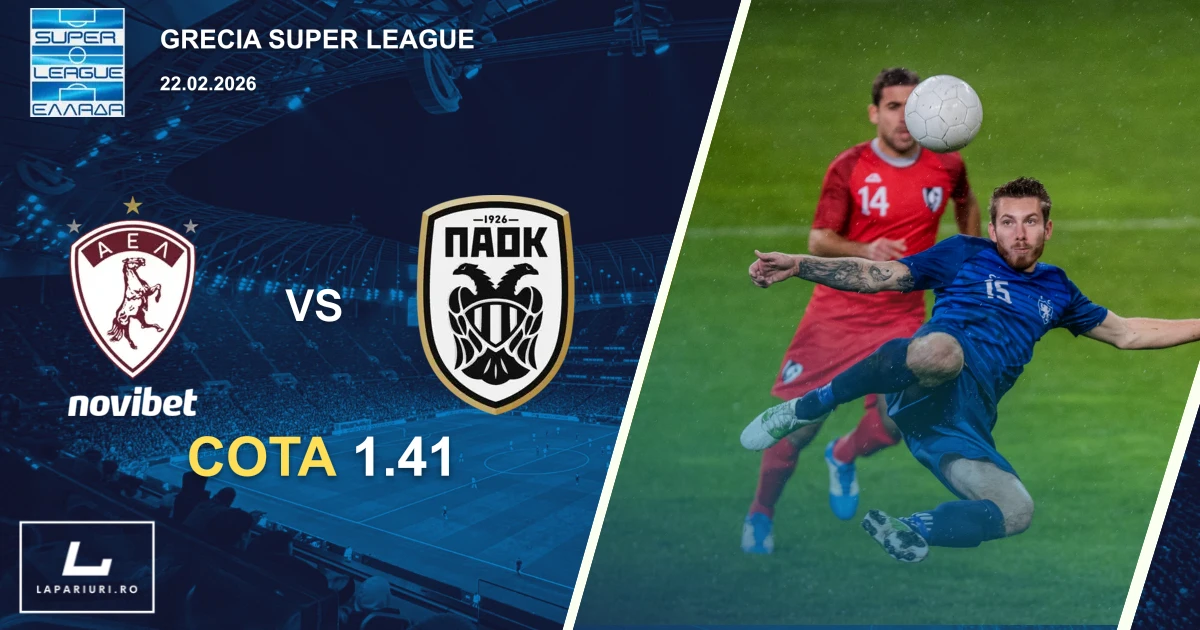 AEL_PAOK_ponturi_pariuri_fotbal_22022026