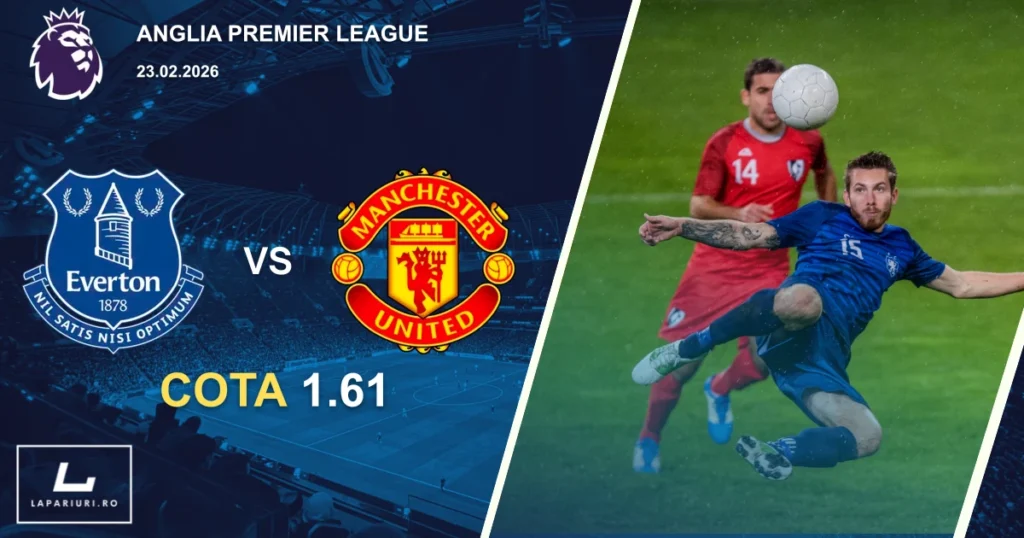 Everton_Manchester United_ponturi_pariuri_fotbal_23022026