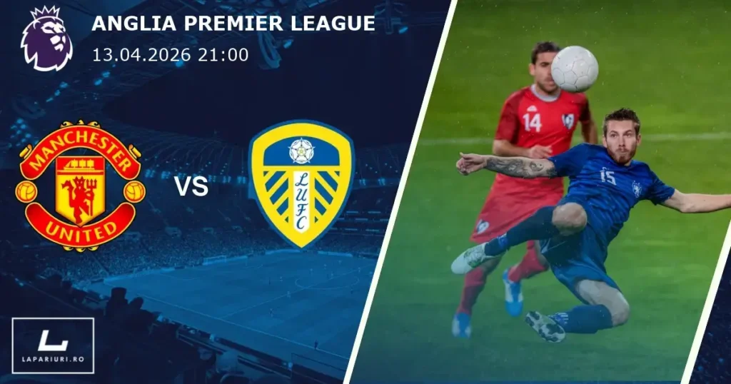 Manchester United_Leeds United_ponturi_pariuri_fotbal_13042026