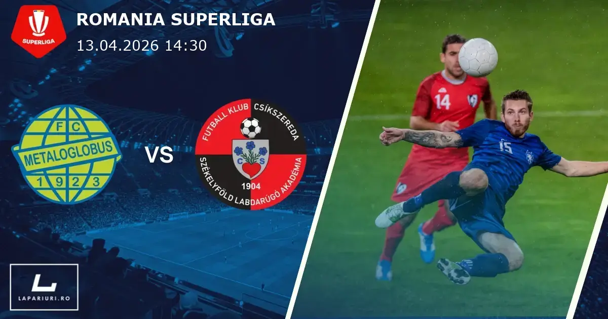 Metaloglobus Bucuresti_Csikszereda Miercurea Ciuc_ponturi_pariuri_fotbal_13042026