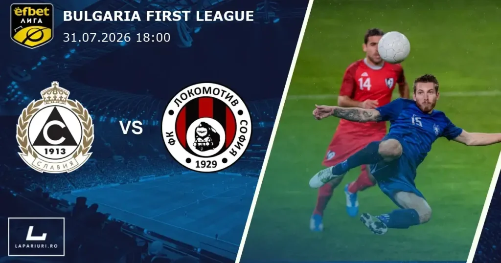 Slavia Sofia_Lokomotiv Sofia_ponturi_pariuri_fotbal_31072026