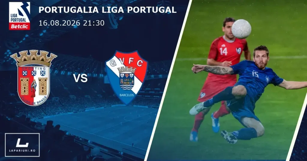 Braga_Gil Vicente_ponturi_pariuri_fotbal_16082026