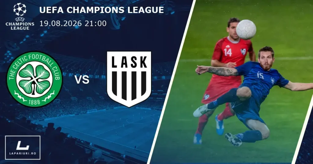 Celtic_LASK_ponturi_pariuri_fotbal_19082026