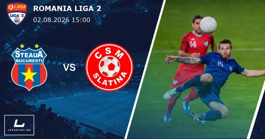 CSA Steaua Bucuresti_Slatina_ponturi_pariuri_fotbal_02082026