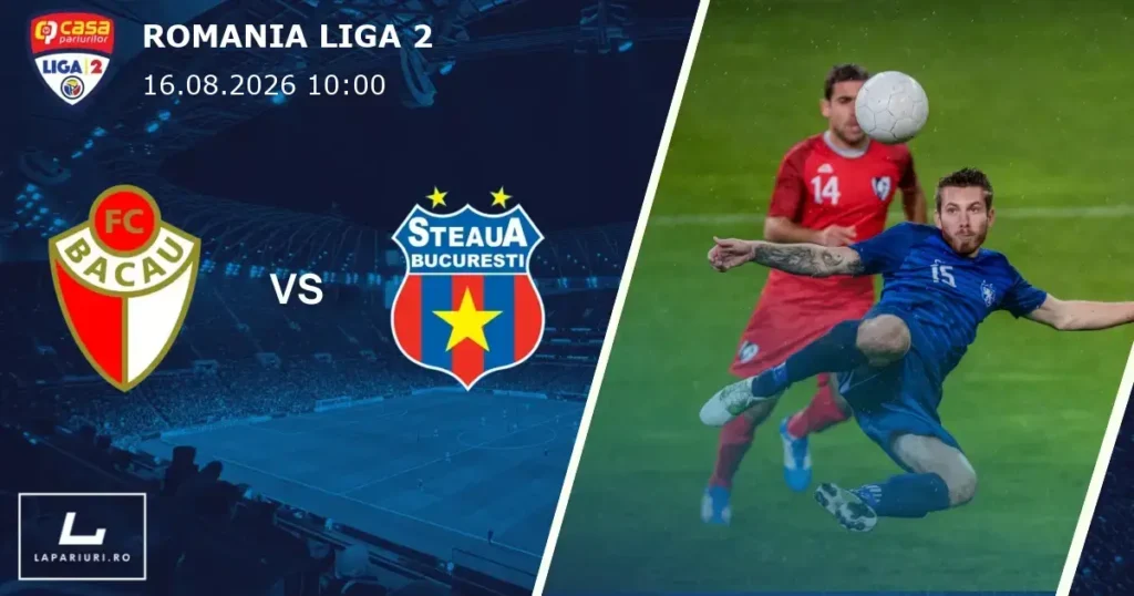 FC Bacau_CSA Steaua Bucuresti_ponturi_pariuri_fotbal_16082026