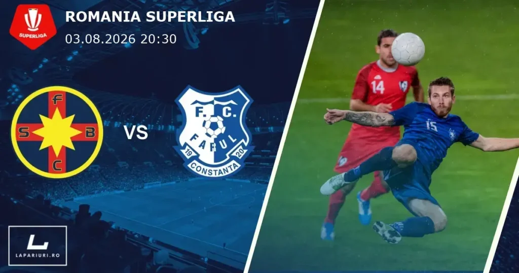 FCSB_Farul Constanta_ponturi_pariuri_fotbal_03082026