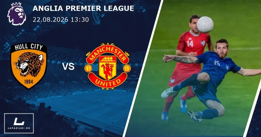 Hull City_Manchester United_ponturi_pariuri_fotbal_22082026