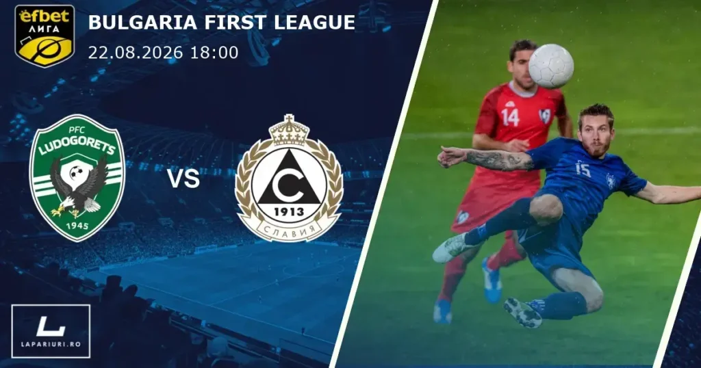 Ludogorets Razgrad_Slavia Sofia_ponturi_pariuri_fotbal_22082026