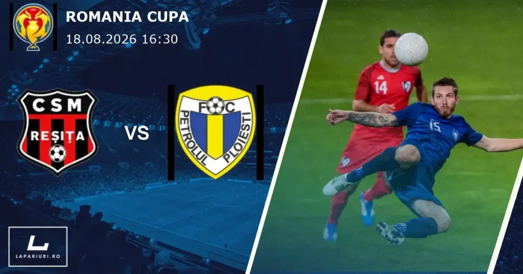 Resita_Petrolul Ploiesti_ponturi_pariuri_fotbal_18082026