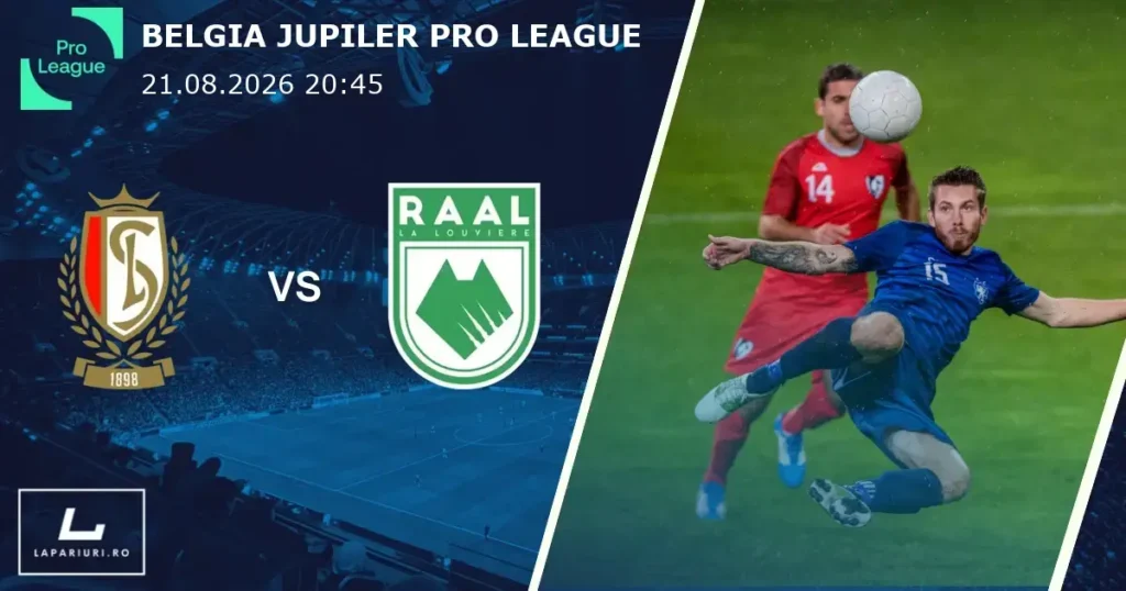 Standard Liege_RAAL La Louviere_ponturi_pariuri_fotbal_21082026