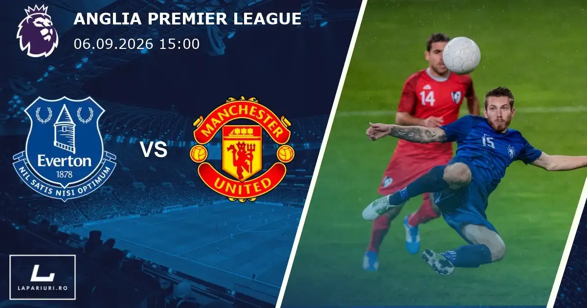 Everton_Manchester United_ponturi_pariuri_fotbal_06092026