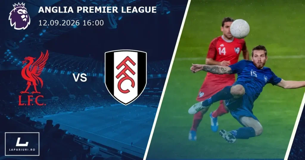 Liverpool_Fulham_ponturi_pariuri_fotbal_12092026