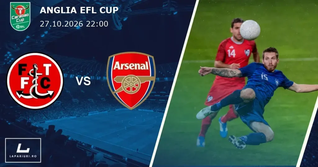 Fleetwood Town_Arsenal_ponturi_pariuri_fotbal_27102026